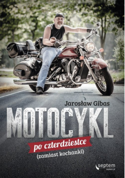 Motocykl po czterdziestce zamiast kochanki