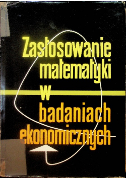 Zastosowanie matematyki w badaniach ekonomicznych Część III