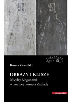 Obrazy i klisze. Między biegunami wizualnej pamięci Zagłady