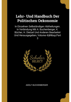 Lehr- Und Handbuch Der Politischen Oekonomie