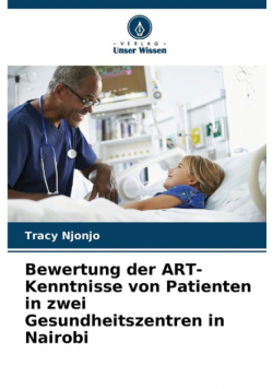 Bewertung der ART-Kenntnisse von Patienten in zwei Gesundheitszentren in Nairobi