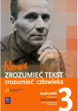D.,  . - Nowe. Zrozumieć tekst, zrozumieć człowieka 3. Język polski. Podręcznik. Zakres podsatwowy i rozszerzony, WSiP