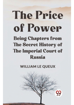 The Price Of Power   Being Chapters From The Secret History Of The Imperial Court Of Russia