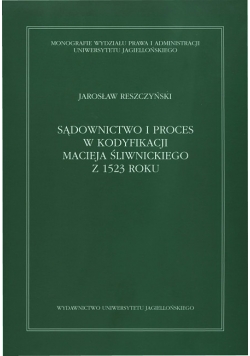 Sądownictwo i proces w kodyfikacji Macieja Śliwnickiego z 1523 roku