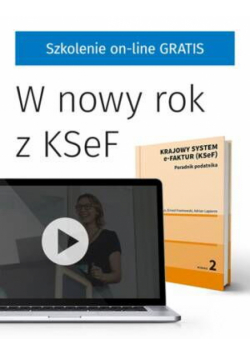 Krajowy System e-Faktur (KSeF). Poradnik podatnika + SZKOLENIE ONLINE