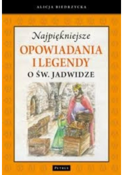 Najpiękniejsze opowiadania i legendy o św Jadwidze