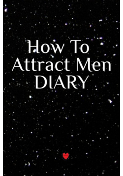 How To Attract Men Diary