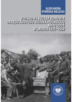Wojskowa służba zdrowia Okręgu Korpusu Wojska Polskiego nr IV Łódź w latach 1921-1939
