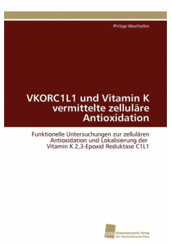VKORC1L1 und Vitamin K vermittelte zelluläre Antioxidation