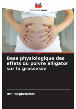 Base physiologique des effets du poivre alligator sur la grossesse