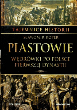Piastowie Wędrówki po Polsce pierwszej dynastii