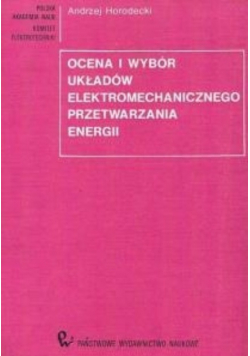 Ocena i wybór układów elektromechanicznego przetwarzania energii