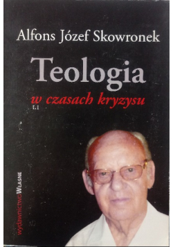 Teologia w czasach kryzysu Tom I