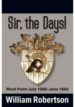Sir, The Days! West Point July 1960 - June 1964