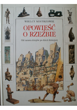 Wielcy mistrzowie opowieść o rzeźbie Od zarania dziejów po dzień dzisiejszy