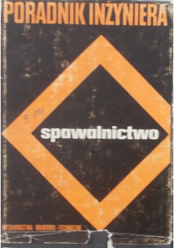 Poradnik inżyniera spawalnictwo Tom I