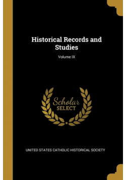 Historical Records and Studies; Volume IX