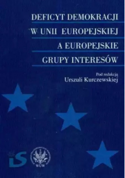 Deficyt demokracji w Unii Europejskiej a grupy interesów