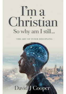 I'm a Christian, So Why Am I Still...