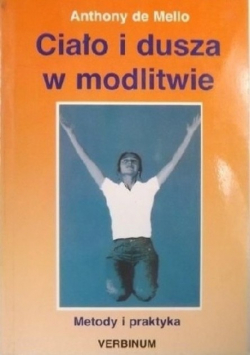 Ciało i dusza w modlitwie metody i praktyka