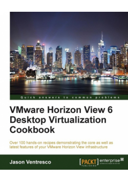 VMWare Horizon View 6.0 Desktop Virtualization Cookbook