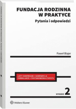 Fundacja rodzinna w praktyce. Pytania i odpowiedzi
