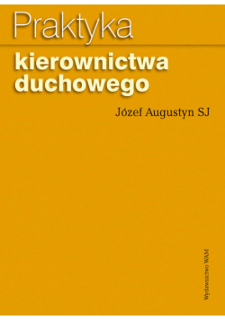 Augustyn Józef - Praktyka kierownictwa duchowego