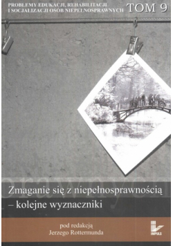 Zmaganie się z niepełnosprawnością kolejne wyznaczniki tom 9