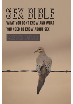 Sex Bible What You Dont Know and What You Need to Know about Sex
