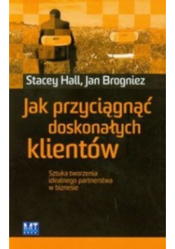 Jak przyciągnąć doskonałych klientów