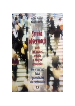 Sztuka obserwacji czyli jak poznać prawdę o drugim człowieku