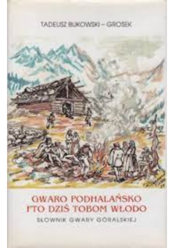 Gwaro Podhalańsko fto dziś Tobom włodo