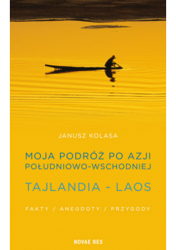 Kolasa Janusz - Moja podróż po Azji Południowo-Wschodniej