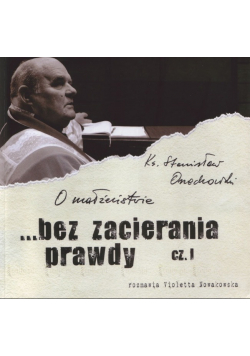 O małżeństwie bez zacierania prawdy Część I