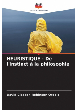 HEURISTIQUE - De l'instinct à la philosophie