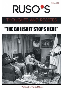 Ruso's Thoughts and Recipes  Vol.1 and Vol. 2 "The Bullshit Stops Here"