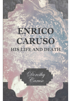Enrico Caruso - His Life and Death