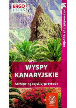 Wyspy Kanaryjskie archipelag rajskiej przyrody