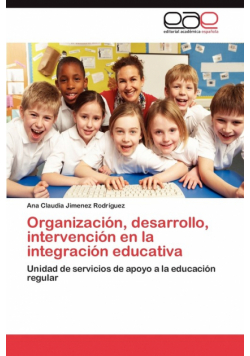 Organización, desarrollo, intervención en la integración educativa