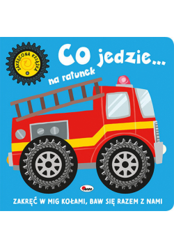 Zakręcona książka Co jedzie...na ratunek