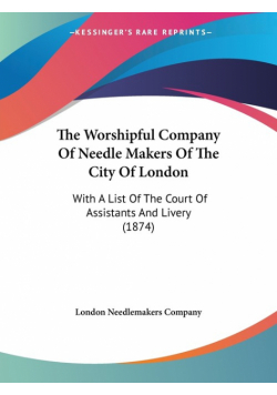 The Worshipful Company Of Needle Makers Of The City Of London