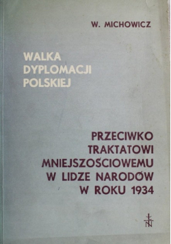 Walka dyplomacji Polskiej przeciwko traktatowi mniejszości w lidze narodów w roku 1934