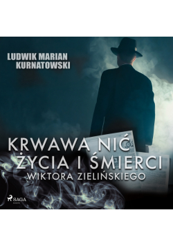Krwawa nić życia i zbrodni Wiktora Zielińskiego