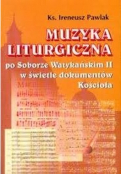 Muzyka Liturgiczna po Soborze Watykańskim II w świetle dokumentów Kościoła