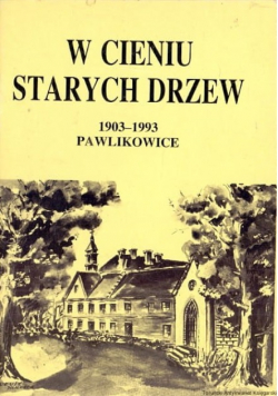 W cieniu starych drzew pawlikowice