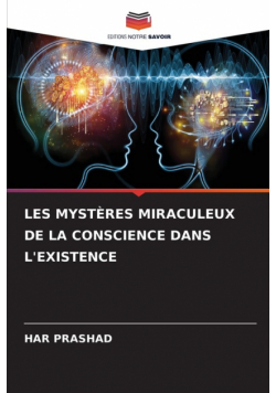 Les Mystères Miraculeux De La Conscience Dans L'existence