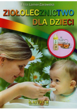 Lamer-Zarawska Eliza - Ziołolecznictwo dla dzieci