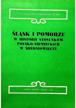 Śląsk i Pomorze w historii stosunków polsko niemieckich w średniowieczu