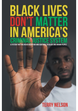 Black Lives Don't Matter In America's Criminal Justice System