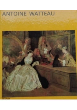 W kręgu sztuki Antoine Watteau